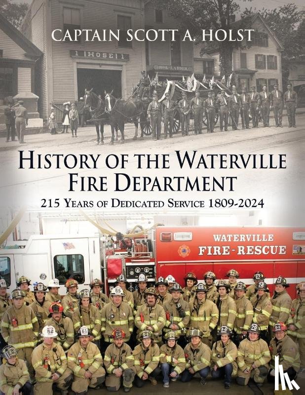 Holst, Scott A - HISTORY of THE WATERVILLE FIRE DEPARTMENT