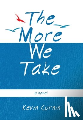 Curnin, Kevin - The More We Take