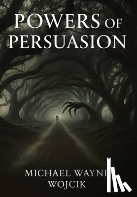 Wojcik, Michael Wayne - Powers of Persuasion