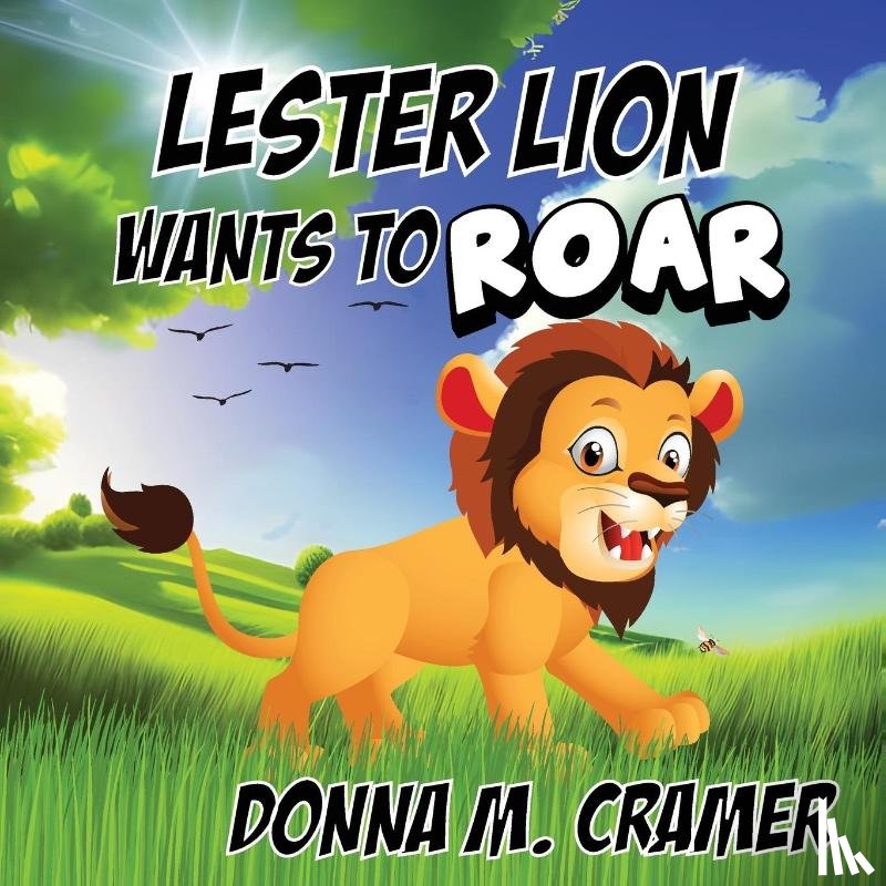 Cramer, Donna M - Lester Lion Wants to Roar