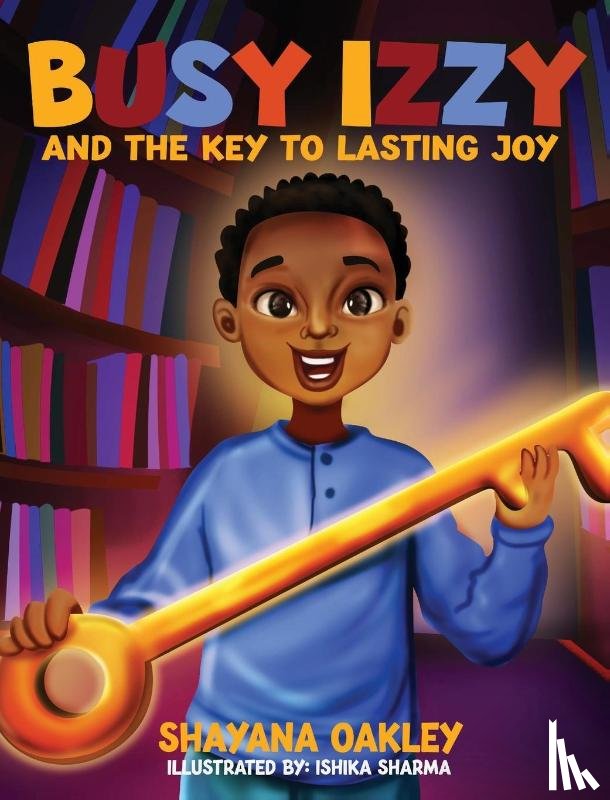 Oakley, Shayana - Busy Izzy and the Key to Lasting Joy