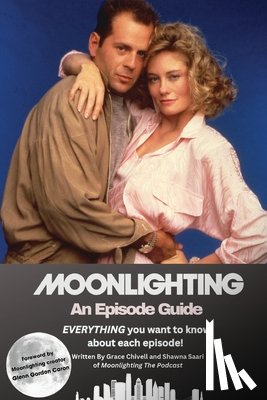 Chivell, Grace, Saari, Shawna - Moonlighting An Episode Guide