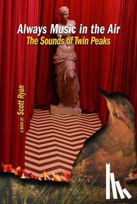 Ryan, Scott - Always Music in the Air: The Sounds of Twin Peaks
