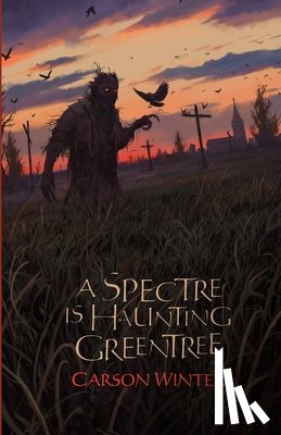 Winter, Carson - A Spectre is Haunting Greentree