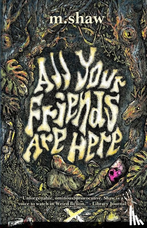 Shaw, M. - All Your Friends are Here