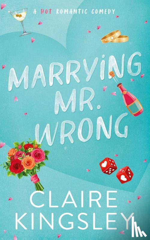 Kingsley, Claire - Marrying Mr. Wrong