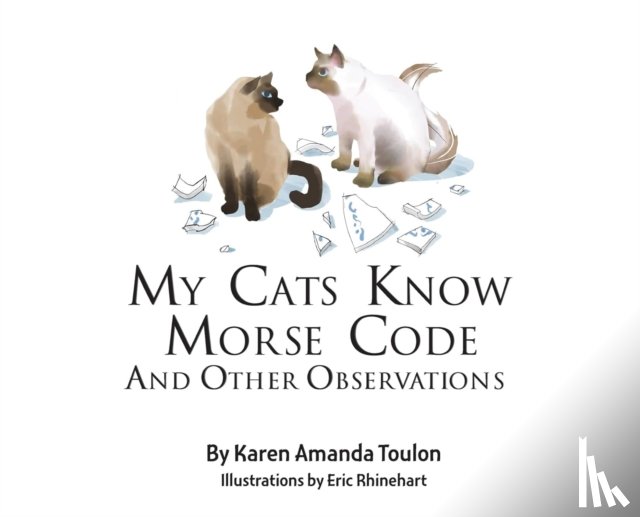 Toulon, Karen Amanda - My Cats Knows Morse Code And Other Observations