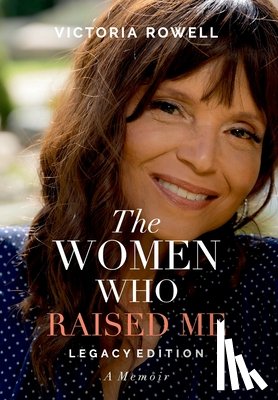 Rowell, Victoria - The Women Who Raised Me