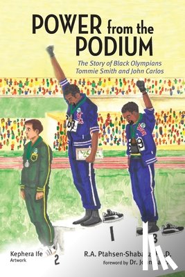 Ptahsen-Shabazz, R. A. - Power from the Podium: The Story of Black Olympians Tommie Smith and John Carlos
