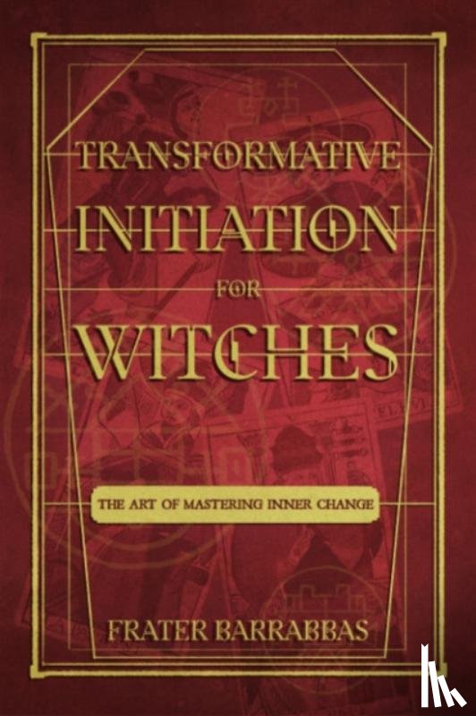 Barrabbas, Frater (Frater Barrabbas) - Transformative Initiation for Witches
