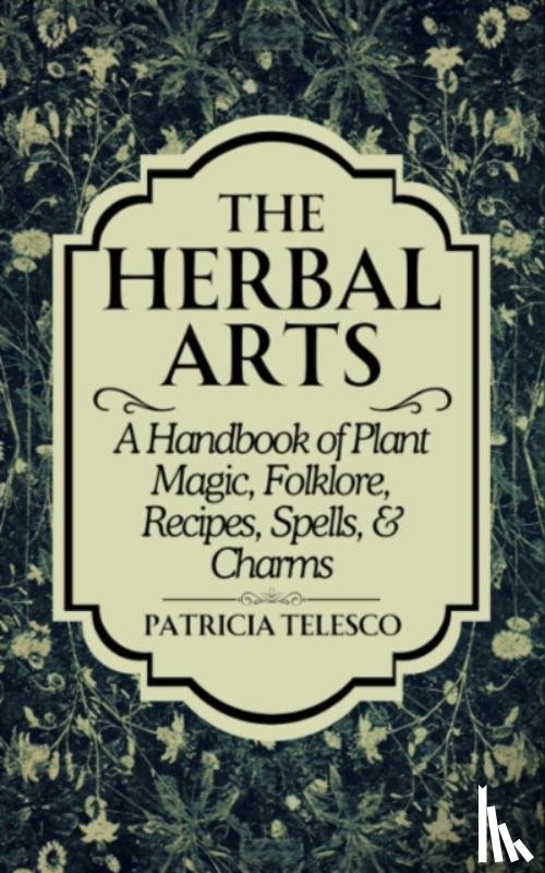 Telesco, Patricia (Patricia Telesco) - The Herbal Arts