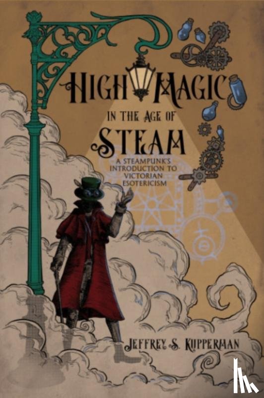 Kupperman, Jeffrey S. (Jeffrey S. Kupperman) - High Magic in the Age of Steam