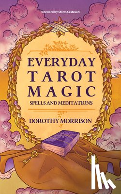 Morrison, Dorothy (Dorothy Morrison) - Everyday Tarot Magic