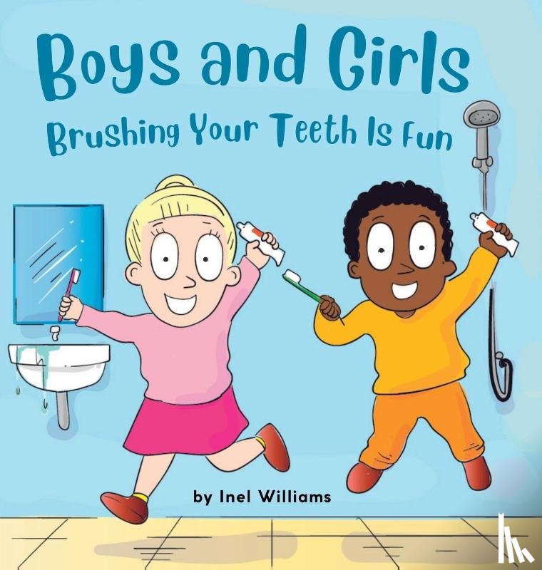 Williams, Inel - Boys and Girls Brushing Your Teeth Is Fun