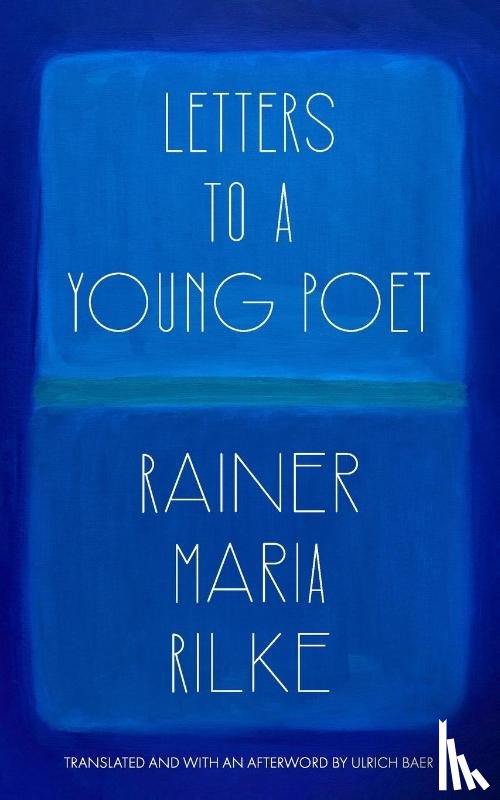 Rilke, Rainer Maria - Letters to a Young Poet (Translated and with an Afterword by Ulrich Baer)