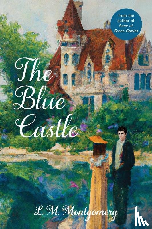 Montgomery, L. M. - The Blue Castle (Warbler Classics Annotated Edition)