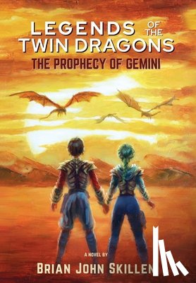 Skillen, Brian John - Legends of the Twin Dragons: The Prophecy of Gemini