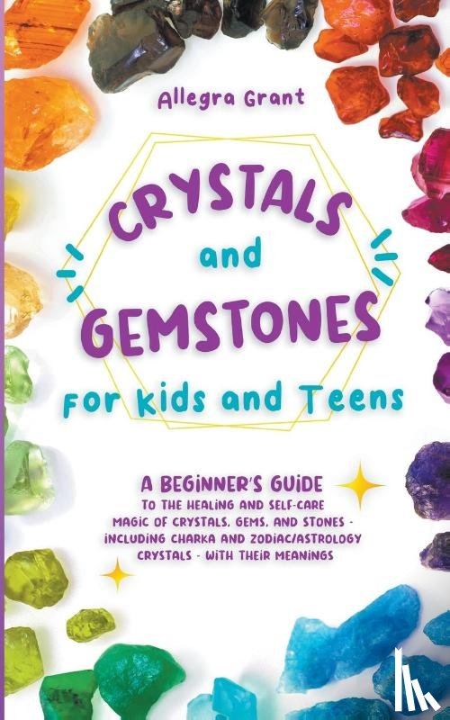Grant, Allegra - Crystals and Gemstones for Kids and Teens