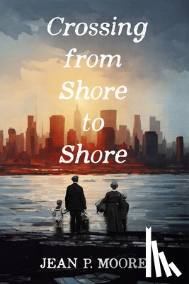 Moore, Jean P. - Crossing from Shore to Shore