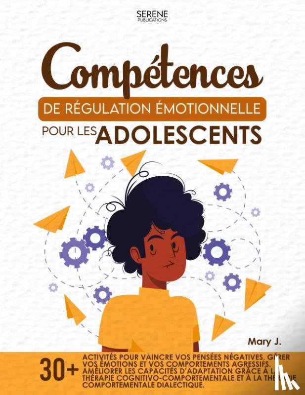 Publications, Serene, J., Mary - COMPÉTENCES DE RÉGULATION ÉMOTIONNELLE POUR LES ADOLESCENTS