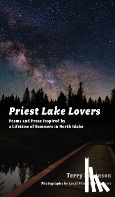Robinson, Terry - Priest Lake Lovers: Poems and Prose Inspired by a Lifetime of Summers in North Idaho