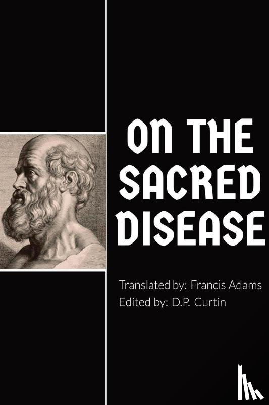 Hippocrates of Kos, Adams, Francis - On the Sacred Disease