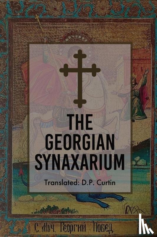 Curtin, D. P. - The Georgian Synaxarium