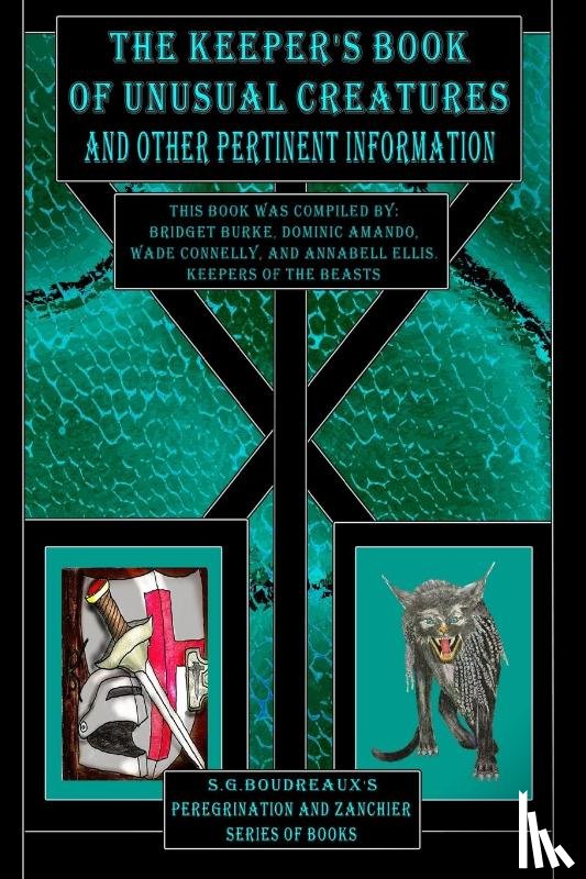 Boudreaux, S G - The Keeper's Book of Unusual Creatures and Other Pertinent Information
