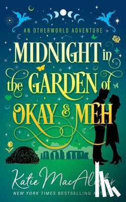 MacAlister, Katie - Midnight in the Garden of Okay and Meh