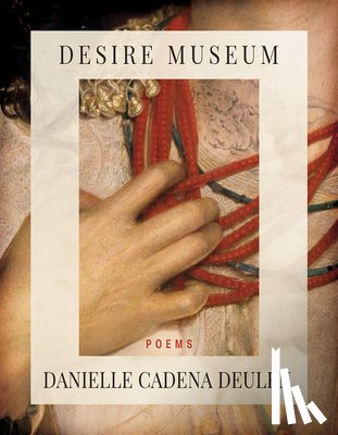Cadena Deulen, Danielle - Desire Museum