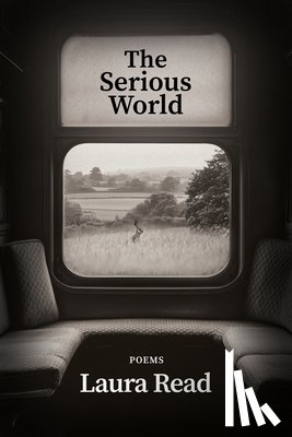 Read, Laura - The Serious World