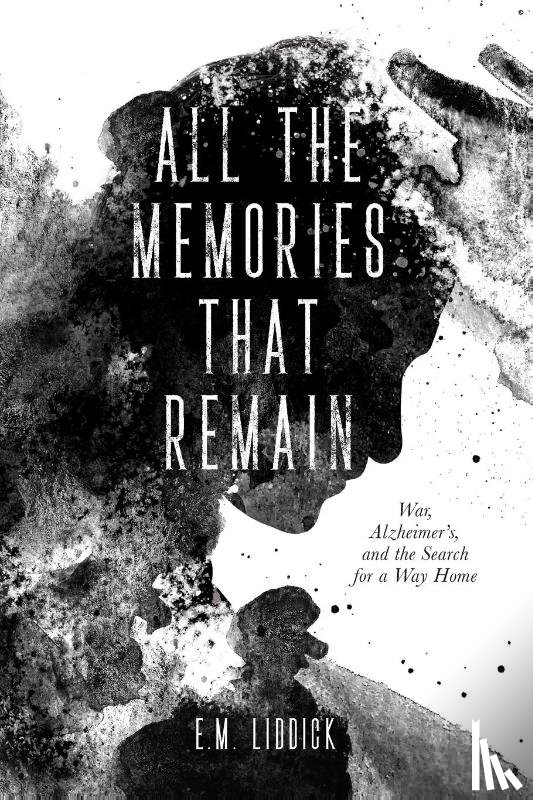 Liddick, E. M. - All the Memories That Remain