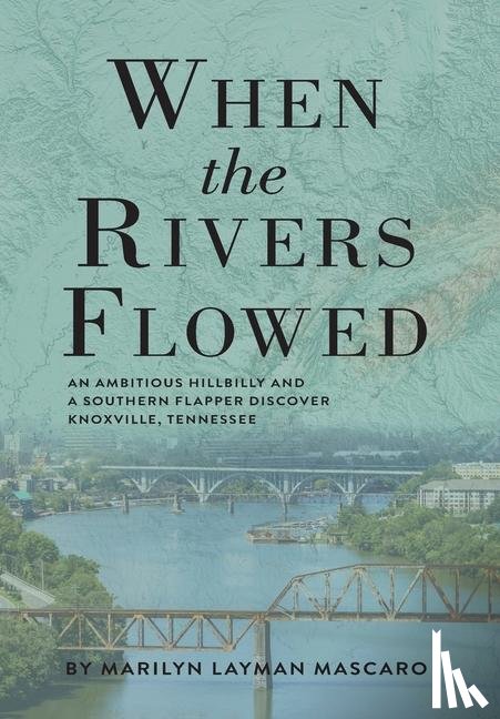Mascaro, Marilyn Layman - Mascaro, M: When the Rivers Flowed