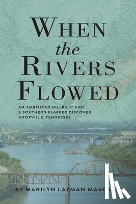 Mascaro, Marilyn Layman - When the Rivers Flowed