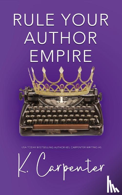 Carpenter, K. - Rule Your Author Empire