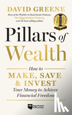 Greene, David M. - Pillars of Wealth: How to Make, Save, and Invest Your Money to Achieve Financial Freedom
