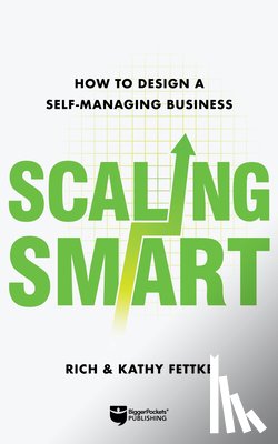 Fettke, Rich - Scaling Smart: How to Design a Self-Managing Business