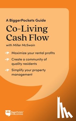 McSwain, Miller - Co-Living Cash Flow: A Biggerpockets Guide