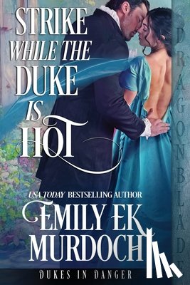 Murdoch, Emily Ek - Strike While the Duke is Hot