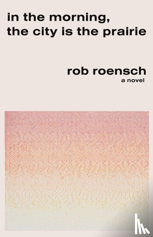Roensch, Rob - Roensch, R: In the Morning, the City Is the Prairie