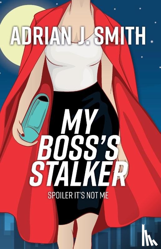 Smith, Adrian J. - My Boss's Stalker