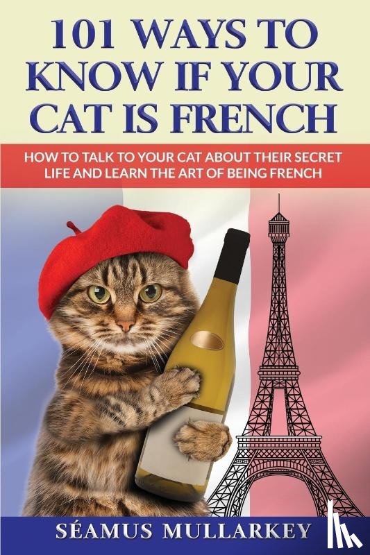 Mullarkey, Seamus - 101 Ways To Know If Your Cat Is French