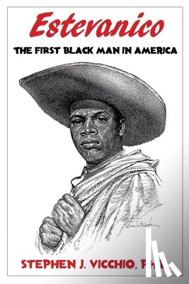 Vicchio, Stephen J. - Estevanico: The First Black Man in America