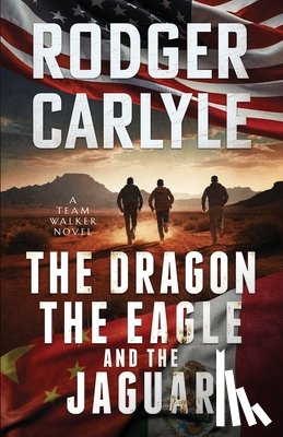 Carlyle, Rodger - The Dragon, The Eagle And The Jaguar