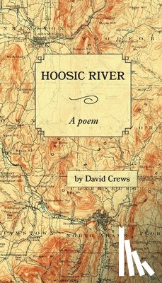 Crews, David - Hoosic River: A poem