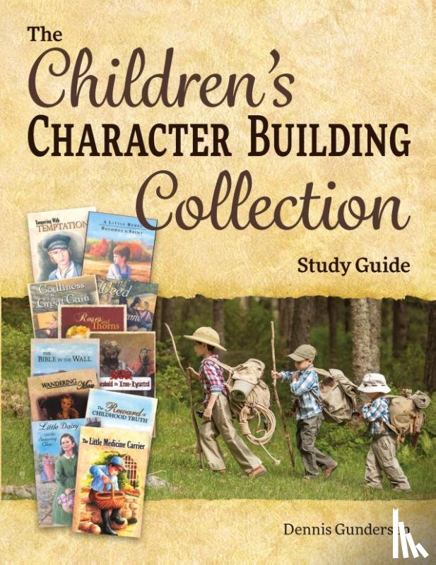Gundersen, Dennis - The Children's Character-Building Collection Study Guide