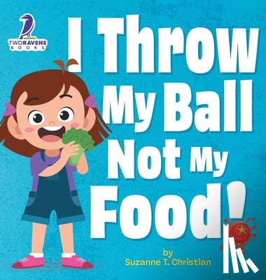 Christian, Suzanne T., Ravens, Two Little - I Throw My Ball, Not My Food!