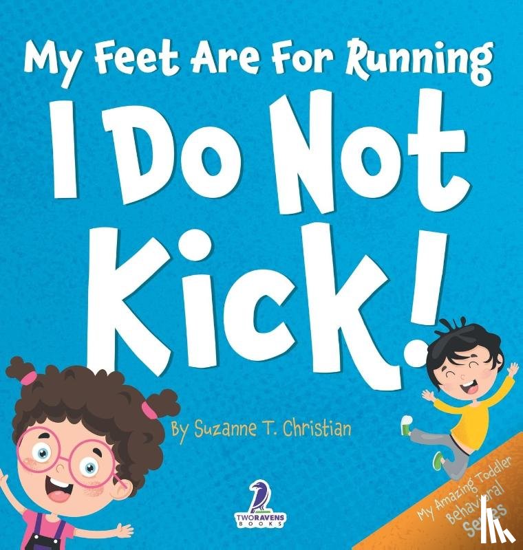Christian, Suzanne T., Ravens, Two Little - My Feet Are For Running. I Do Not Kick!