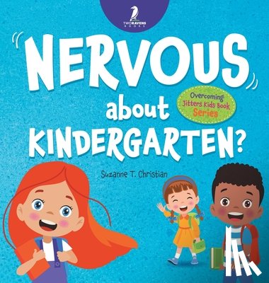 Christian, Suzanne T., Ravens, Two Little - Nervous About Kindergarten?