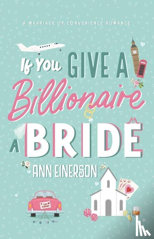 Einerson, Ann - If You Give A Billionaire A Bride